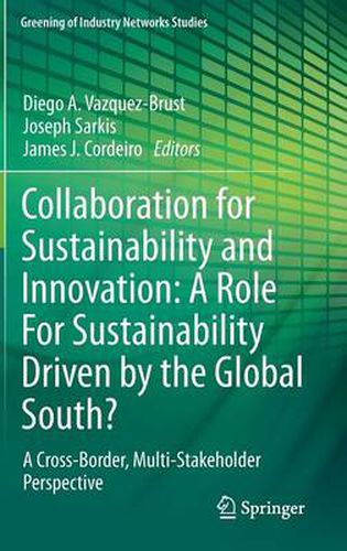 Cover image for Collaboration for Sustainability and Innovation: A Role For Sustainability Driven by the Global South?: A Cross-Border, Multi-Stakeholder Perspective