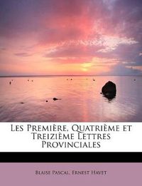 Cover image for Les Premi Re, Quatri Me Et Treizi Me Lettres Provinciales