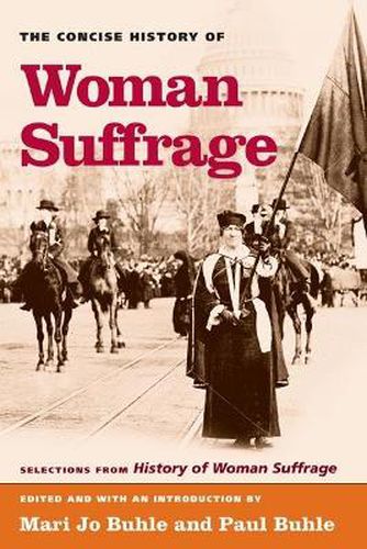 Cover image for The Concise History of Woman Suffrage: Selections from History of Woman Suffrage by Elizabeth Cady Stanton, Susan B. Anthony, Matilda Joslyn Gage