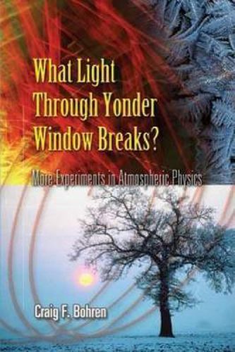 Cover image for What Light Through Yonder Window Breaks?: More Experiments in Atmospheric Physics
