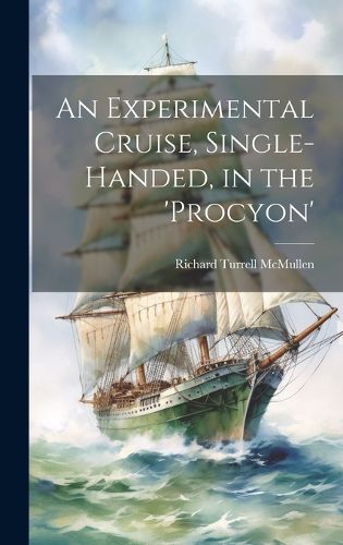 Cover image for An Experimental Cruise, Single-Handed, in the 'Procyon'