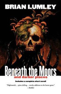Cover image for Beneath the Moors and Darker Places