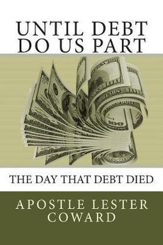 Cover image for Until Debt Do Us Part: Here are truths to resurrecting your financial life