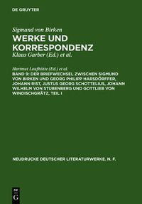 Cover image for Der Briefwechsel Zwischen Sigmund Von Birken Und Georg Philipp Harsdoerffer, Johann Rist, Justus Georg Schottelius, Johann Wilhelm Von Stubenberg Und Gottlieb Von Windischgratz: Fruhe Briefwechsel