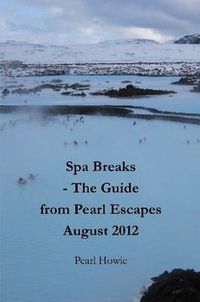Cover image for Spa Breaks - The Guide from Pearl Escapes August 2012