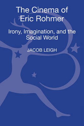 Cover image for The Cinema of Eric Rohmer: Irony, Imagination, and the Social World