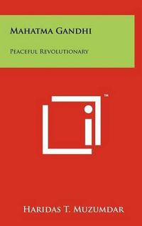 Cover image for Mahatma Gandhi: Peaceful Revolutionary