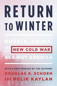 Cover image for Return to Winter: Russia, China, and the New Cold War Against America