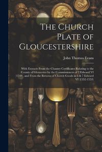 Cover image for The Church Plate of Gloucestershire