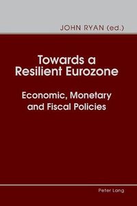 Cover image for Towards a Resilient Eurozone: Economic, Monetary and Fiscal Policies