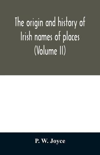 Cover image for The origin and history of Irish names of places (Volume II)