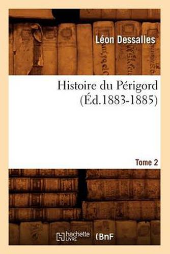 Cover image for Histoire Du Perigord. Tome 2 (Ed.1883-1885)
