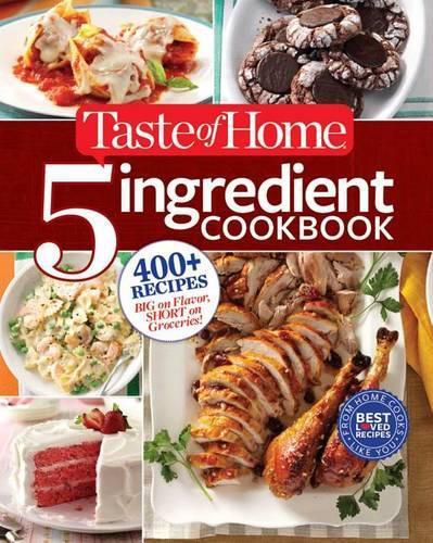 Cover image for Taste of Home 5-Ingredient Cookbook: 400+ Recipes Big on Flavor, Short on Groceries!