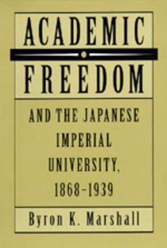 Cover image for Academic Freedom and the Japanese Imperial University, 1868-1939