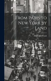 Cover image for From Paris to New York by Land