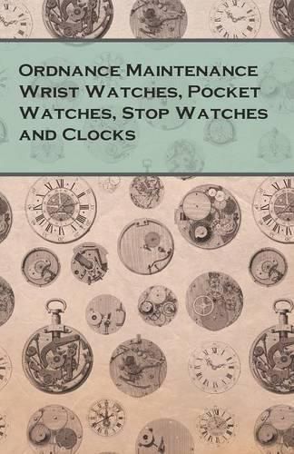 Cover image for Ordnance Maintenance Wrist Watches, Pocket Watches, Stop Watches and Clocks