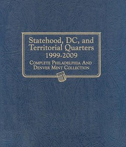 Cover image for Statehood, DC, and Territorial Quarters 1999-2009: Complete Philadelphia and Denver Mint Collection