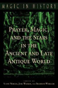 Cover image for Prayer, Magic, and the Stars in the Ancient and Late Antique World