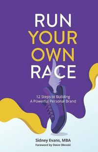 Cover image for Run Your Own Race: 12 Steps to Building Your Powerful Personal Brand