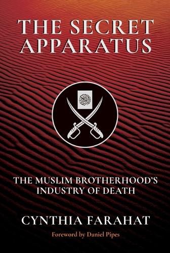 Cover image for The Secret Apparatus: The Muslim Brotherhood's Industry of Death
