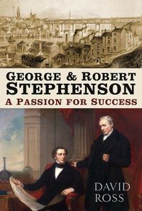 Cover image for George and Robert Stephenson: A Passion for Success