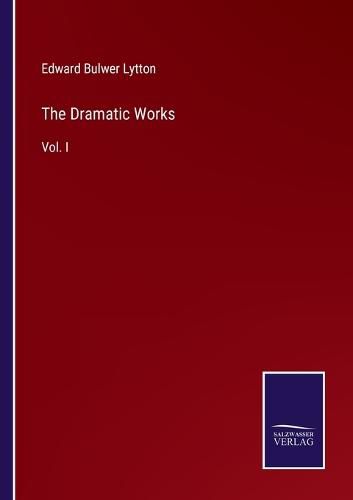 Cover image for The Dramatic Works: Vol. I