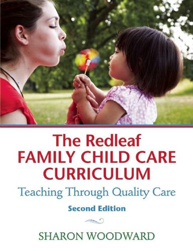 Cover image for The Redleaf Family Child Care Curriculum: Teaching Through Quality Care