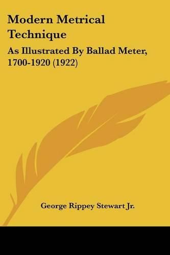 Cover image for Modern Metrical Technique: As Illustrated by Ballad Meter, 1700-1920 (1922)