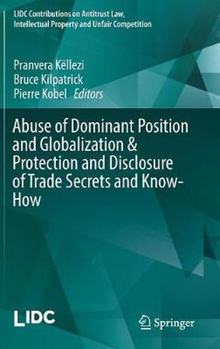 Cover image for Abuse of Dominant Position and Globalization & Protection and Disclosure of Trade Secrets and Know-How