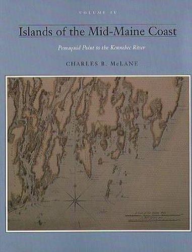 Islands of the Mid Coast, Vol IV: Pemiquid Point to the Kennebec River (Vol. 4)