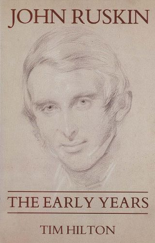 John Ruskin: The Early Years 1819-1859