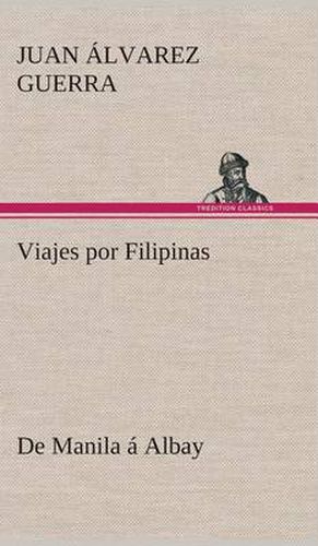 Cover image for Viajes Por Filipinas: de Manila a Albay