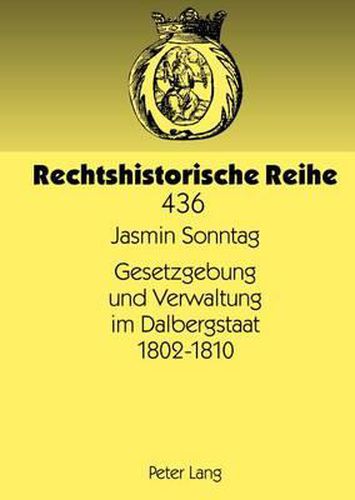 Cover image for Gesetzgebung Und Verwaltung Im Dalbergstaat 1802-1810