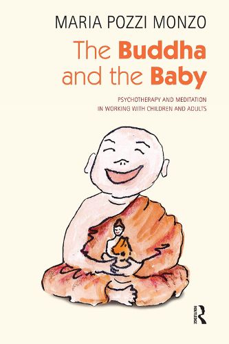 Cover image for The Buddha and the Baby: Psychotherapy and Meditation in Working with Children and Adults