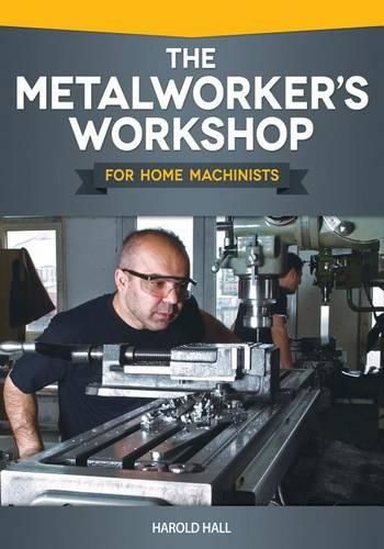 Cover image for The Metalworker's Workshop for Home Machinists