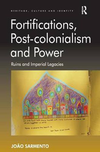 Cover image for Fortifications, Post-colonialism and Power: Ruins and Imperial Legacies