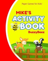Cover image for Mike's Activity Book: 100 + Pages of Fun Activities - Ready to Play Paper Games + Storybook Pages for Kids Age 3+ - Hangman, Tic Tac Toe, Four in a Row, Sea Battle - Farm Animals - Personalized Name Letter E - Hours of Entertainment for Road Trips