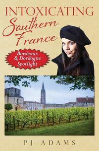 Cover image for Intoxicating Southern France: Bordeaux & Dordogne Spotlight