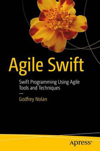 Cover image for Agile Swift: Swift Programming Using Agile Tools and Techniques