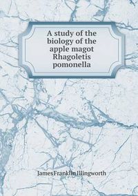 Cover image for A study of the biology of the apple magot Rhagoletis pomonella