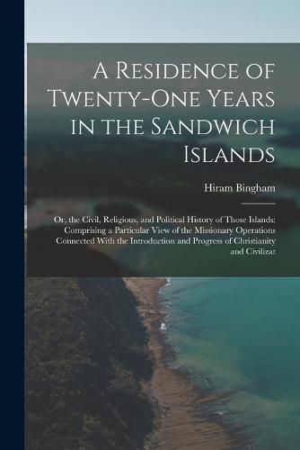 A Residence of Twenty-One Years in the Sandwich Islands