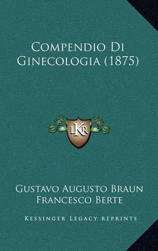 Cover image for Compendio Di Ginecologia (1875)