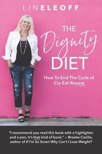 Cover image for The Dignity Diet: How to End the Cycle of Cry-Eat-Repeat