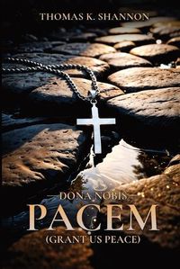 Cover image for Dona Nobis Pacem [Grant Us Peace]