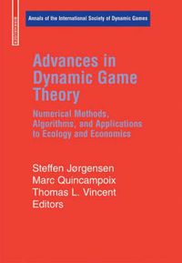 Cover image for Advances in Dynamic Game Theory: Numerical Methods, Algorithms, and Applications to Ecology and Economics