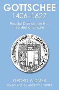 Cover image for Gottschee 1406-1627: Feudal Domain on the Frontier of Empire