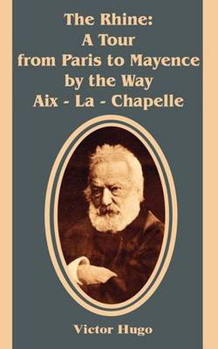 Cover image for The Rhine: A Tour from Paris to Mayence by the Way Aix - La - Chapelle