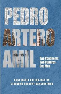 Cover image for Pedro Artero Amil: Two Continents, Two Cultures, One Man