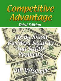 Cover image for Competitive Advantage-Fixing Small Business Security And Safety Problems