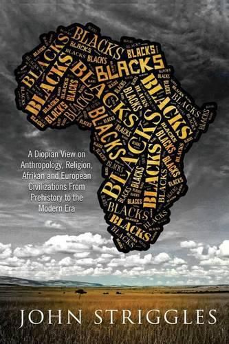 Cover image for Blacks: A Diopian View - on Anthropology, Religion, and Afrikan and European Civilizations - From Prehistory to the Modern Era